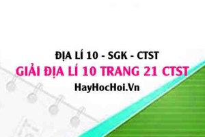 Giải Địa lí 10 trang 21 Chân trời sáng tạo SGK